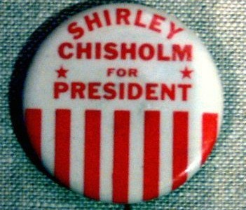 Shirley Chisholm for President button